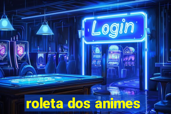 roleta dos animes